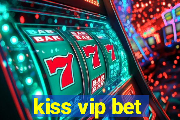 kiss vip bet